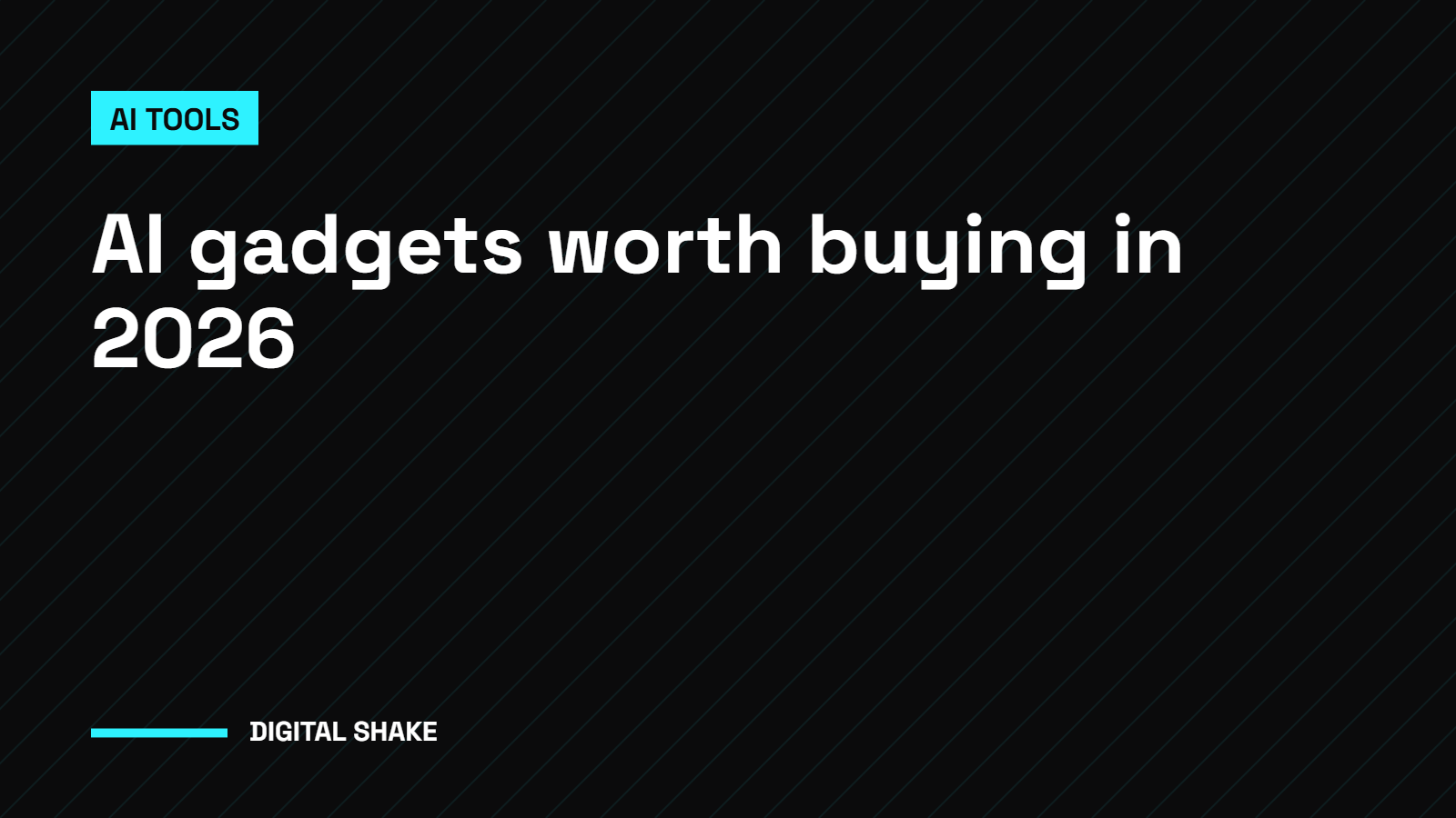 AI Gadgets Worth Buying in 2026 (and the Ones to Skip)