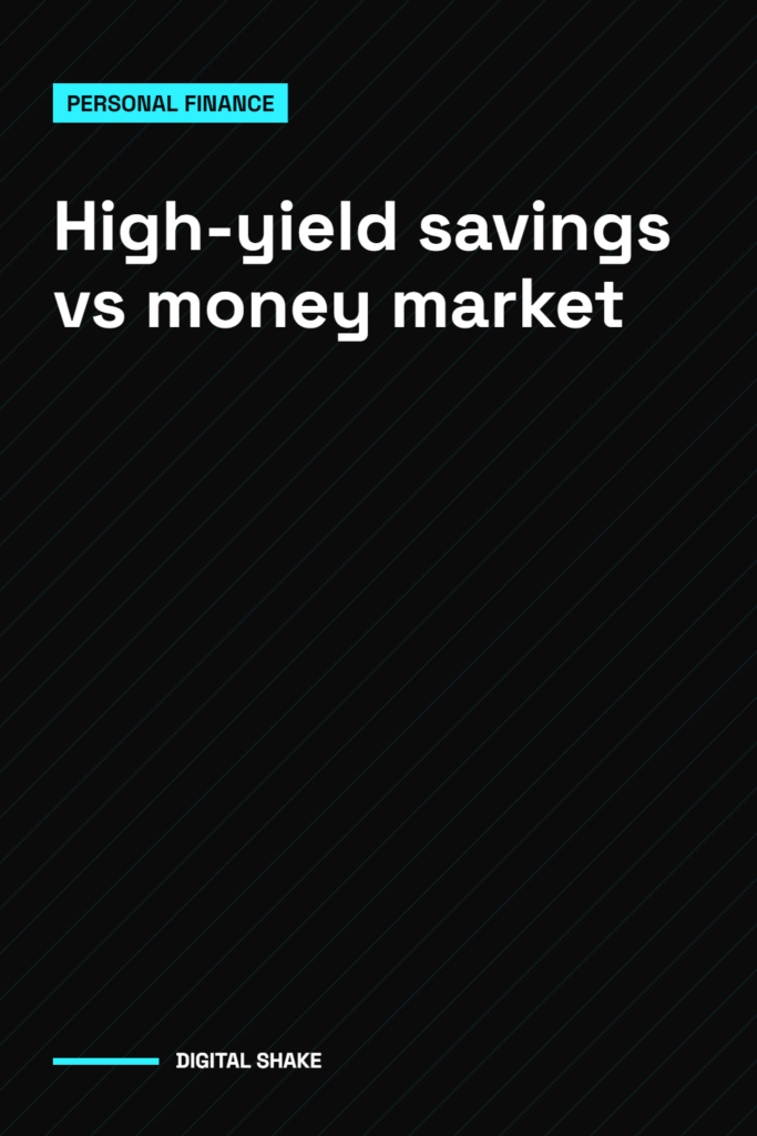 High-yield savings vs money market